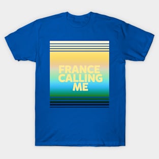 France calling me T-Shirt